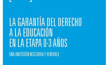 Cuaderno para el debate: El derecho a la educación en la etapa 0-3 años, una inversión necesaria y rentable