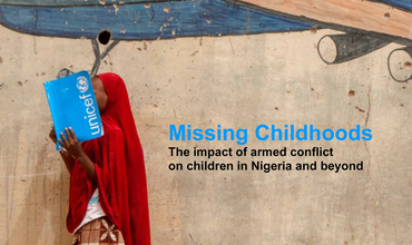 Missing Childhoods: The impact of armed conflict on children in Nigeria and beyond