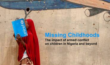Missing Childhoods: The impact of armed conflict on children in Nigeria and beyond