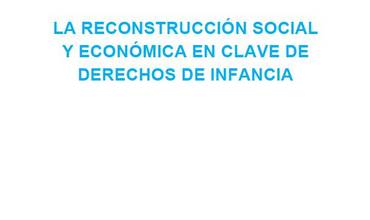 La Reconstrucción social y económica en clave de derechos de infancia