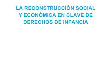 La Reconstrucción social y económica en clave de derechos de infancia