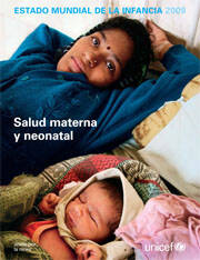 Estado Mundial de la Infancia 2009: Salud materna y neonatal Estado Mundial de la Infancia 2009: Salud materna y neonatal